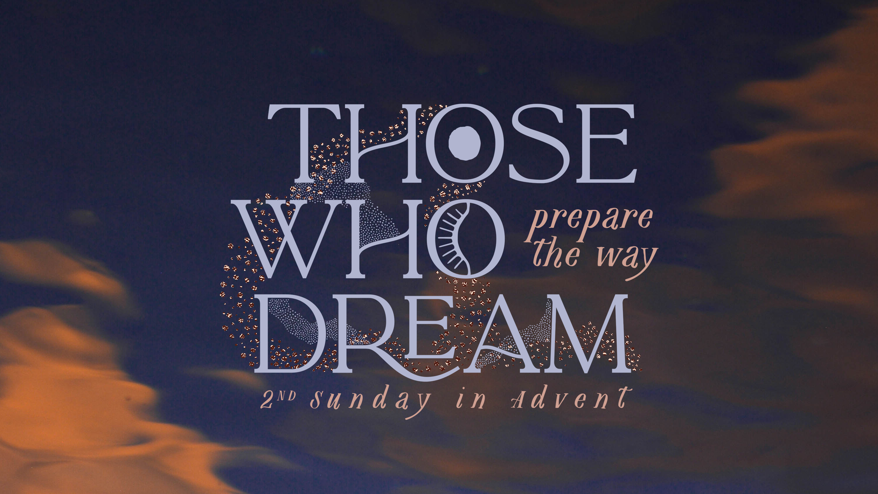 Those Who Dream Prepare the Way